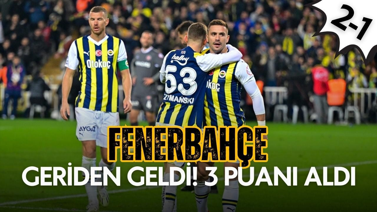 Fenerbahçe geriden gelip kazandı! 2-1