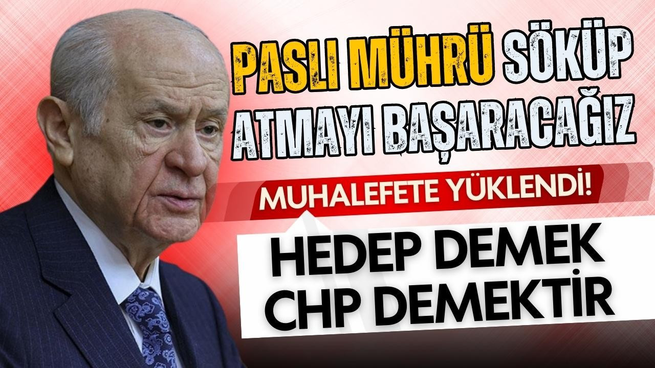 MHP Lideri Bahçeli: HEDEP demek CHP demektir
