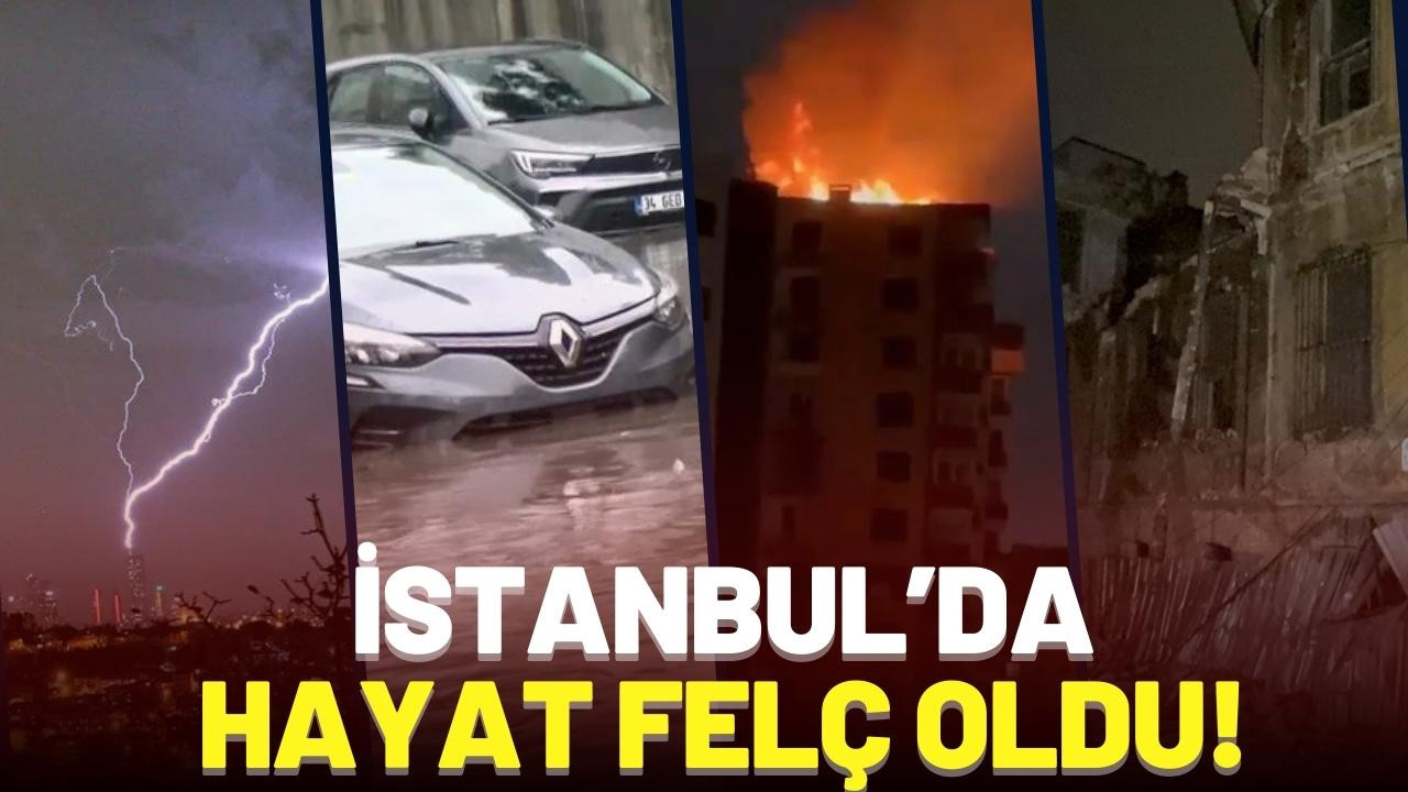 İstanbul'da sağanak ve fırtına hayatı felç etti