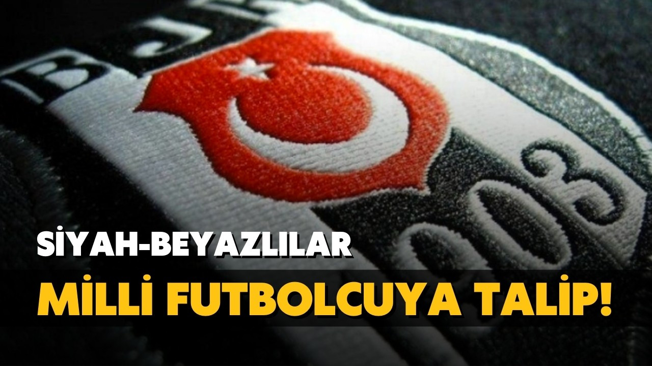 Beşiktaş Milli futbolcuyu kadrosuna katıyor!