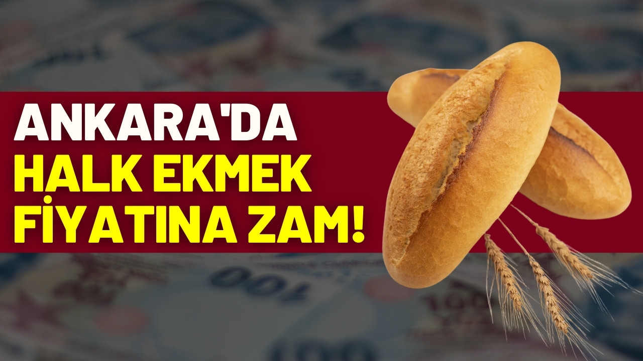 Ankara'da Halk Ekmek fiyatına zam