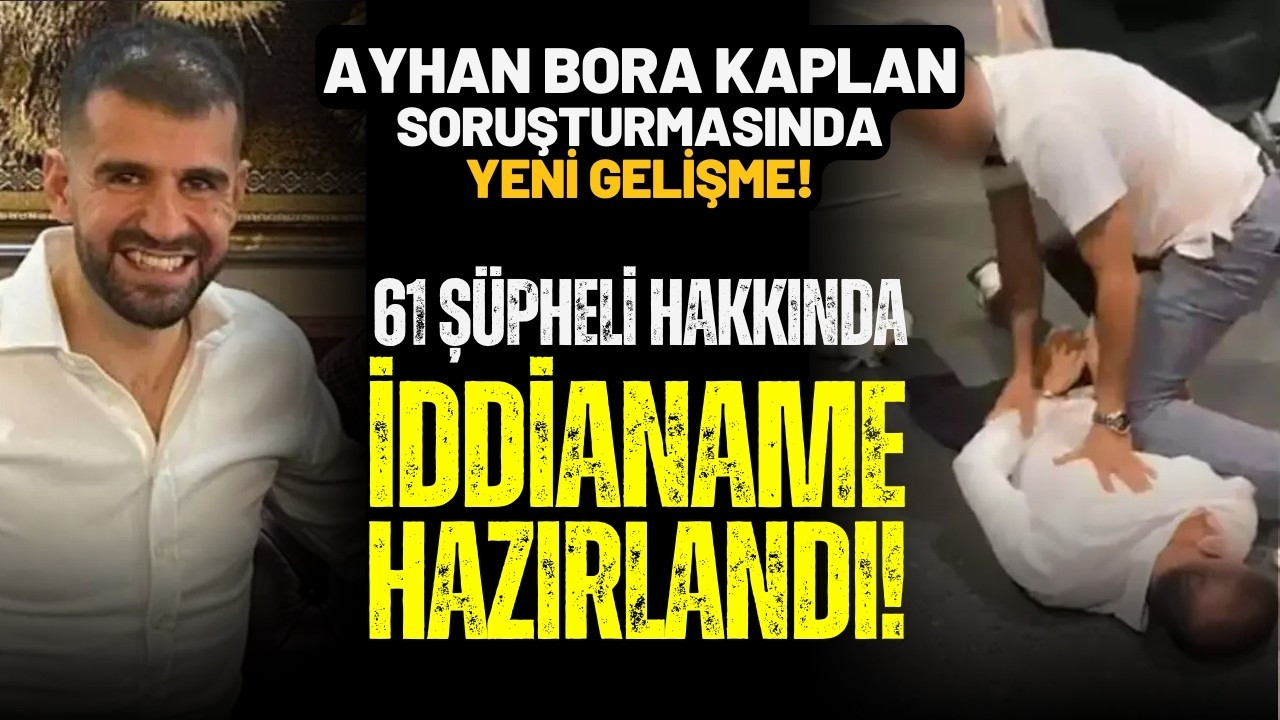 Ayhan Bora Kaplan soruşturmasında gelişme!