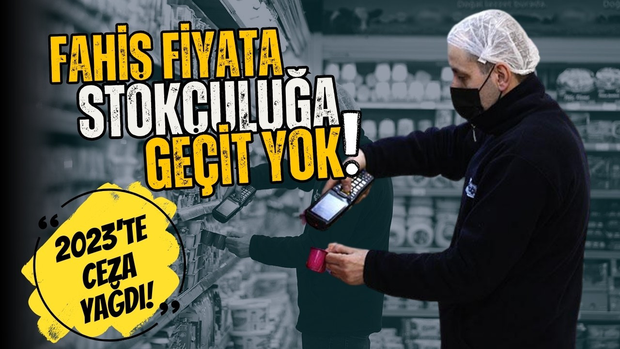 Bakanlıktan fahiş fiyata geçit yok!