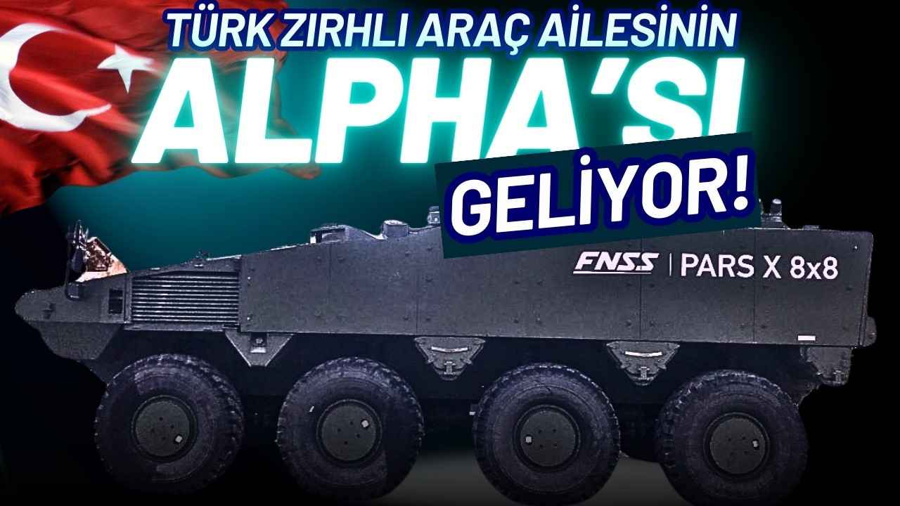 Türk zırhlı araç ailesinin ALPHA'sı geliyor!