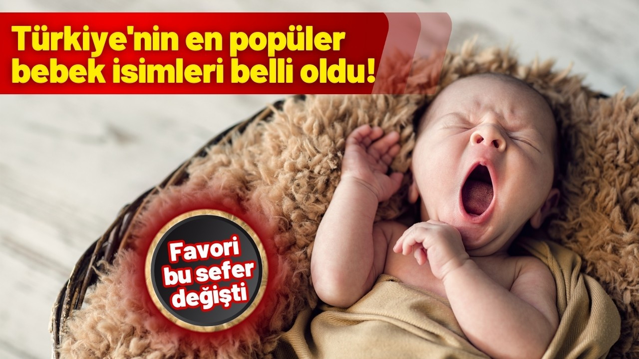 Türkiye'nin en popüler bebek isimleri belli oldu!