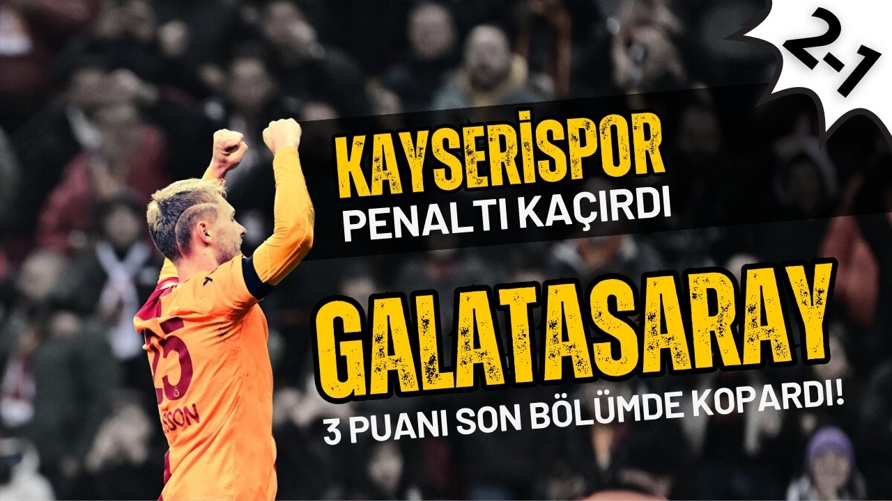 Galatasaray 3 puanı son bölümde kopardı!