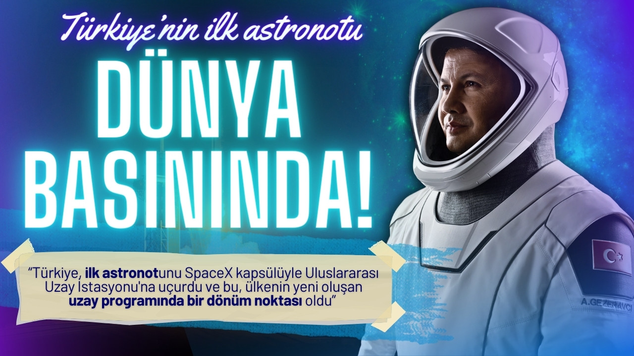 Türkiye’nin ilk astronotu dünya basınında!