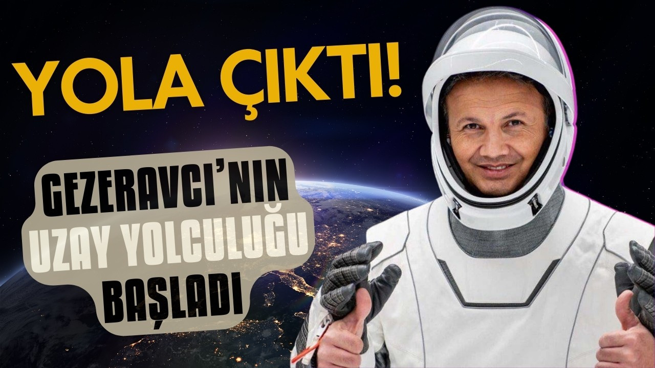 Alper Gezeravcı'nın uzay yolculuğu başladı!