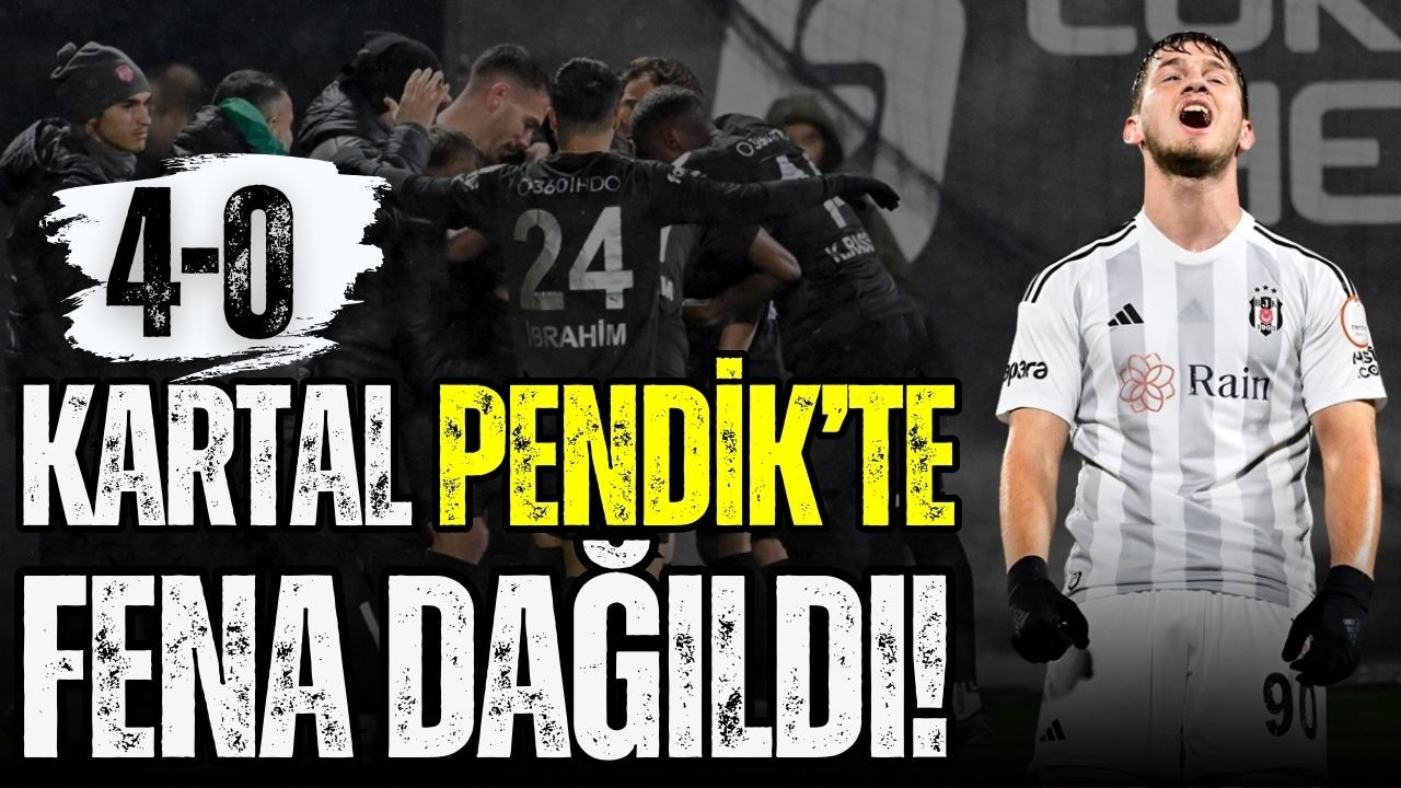 Beşiktaş, Pendik karşısında dağıldı!