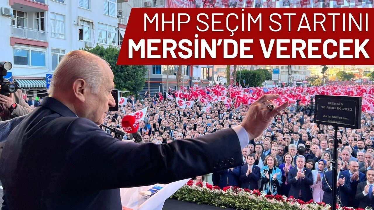 MHP ilk mitingini Mersin'de yapacak!