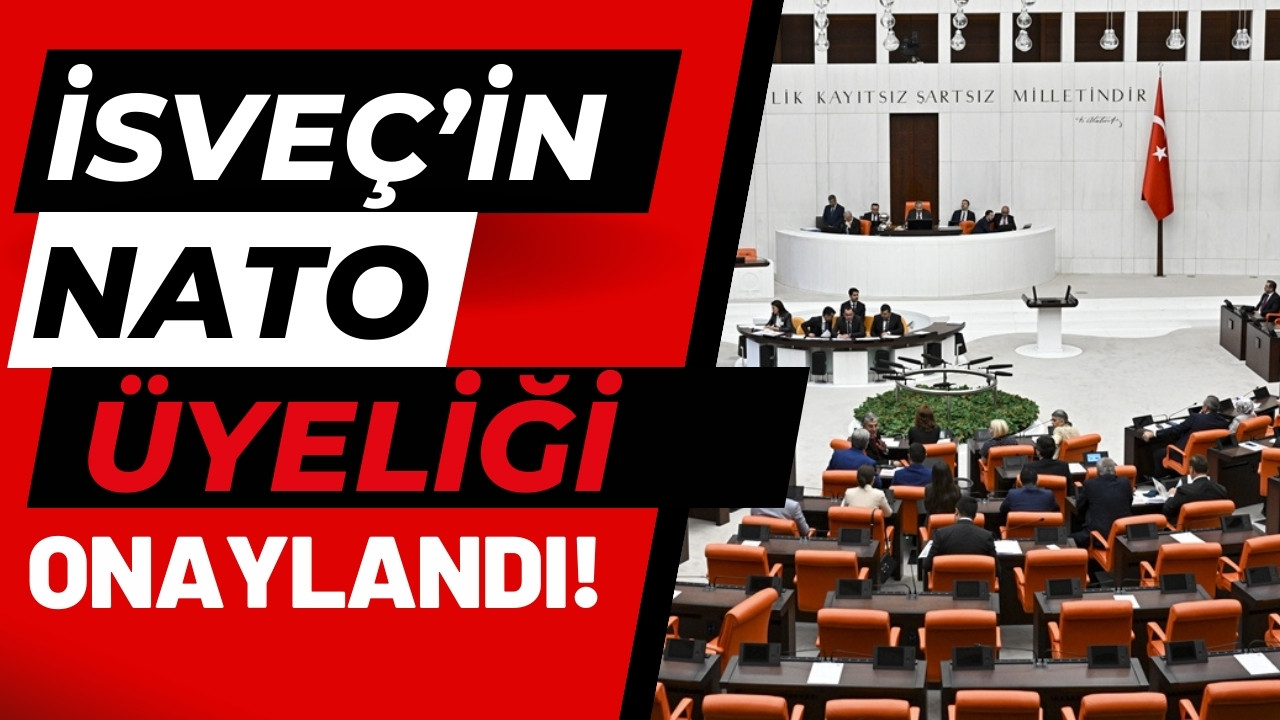 Meclis, İsveç'in NATO üyeliğini onayladı!