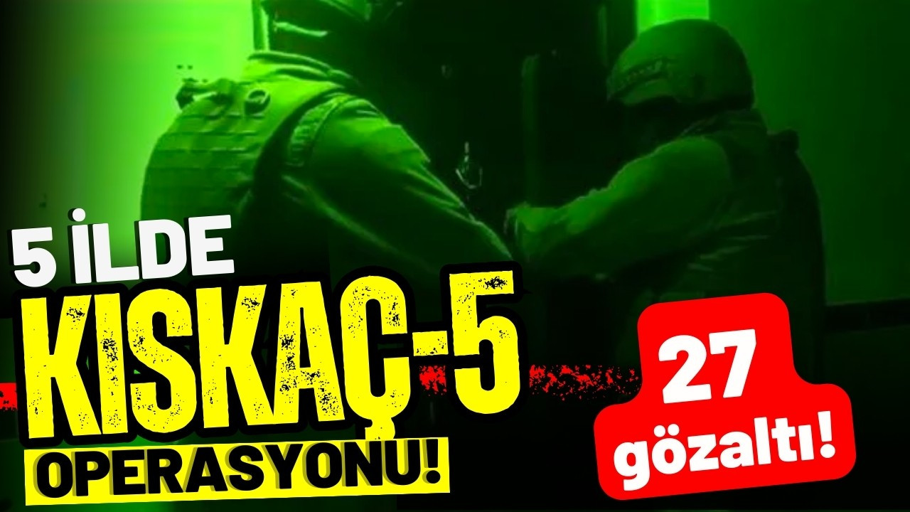 5 ilde FETÖ'ye yönelik 'Kıskaç-5' operasyonu!