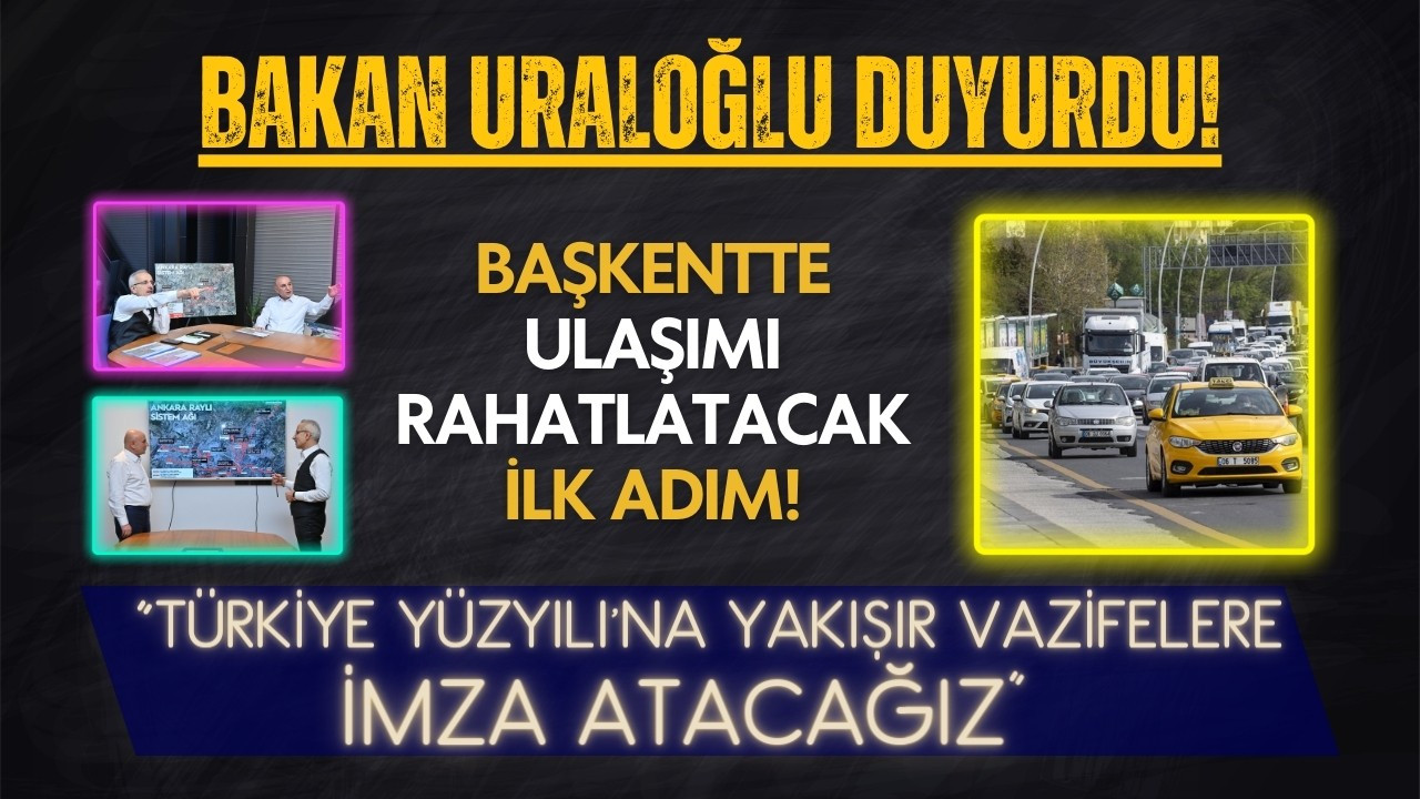 Ankara ulaşımını rahatlatacak ilk adım atıldı!