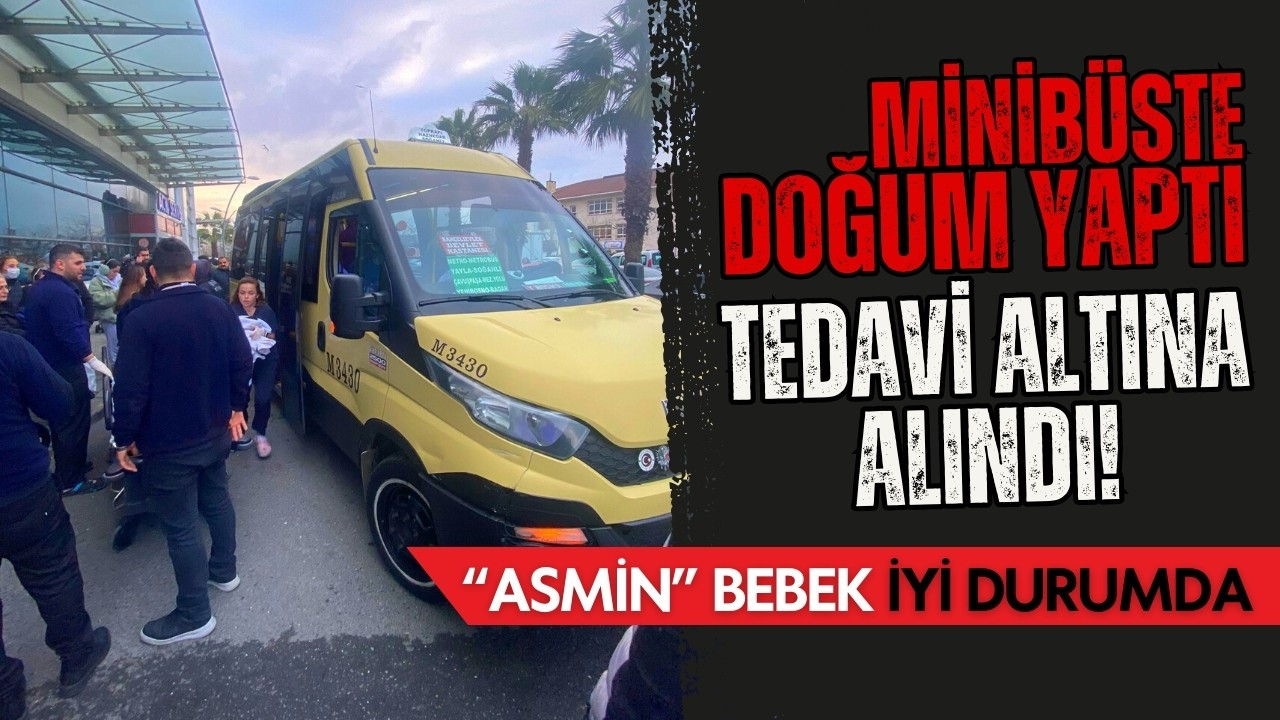 Yolcu minibüsünde doğum yaptı!