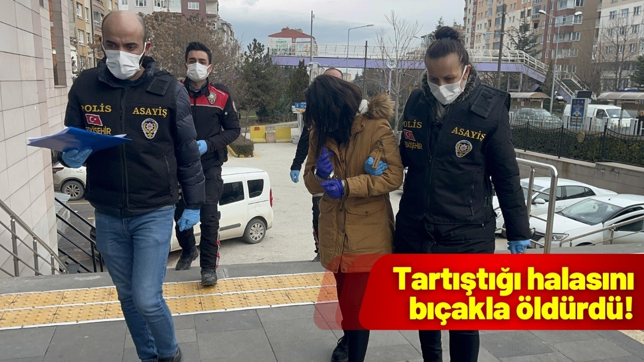 Tartıştığı halasını bıçakla öldürdü