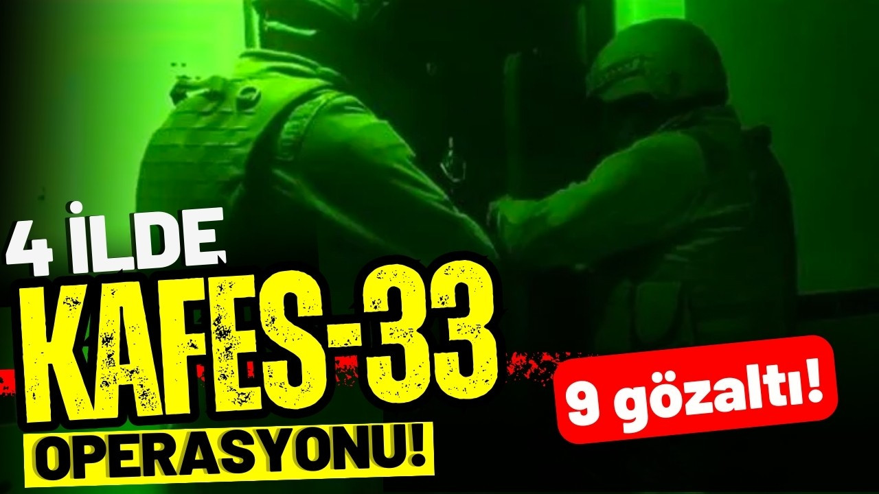İstanbul merkezli 4 ilde Kafes-33 operasyonu!