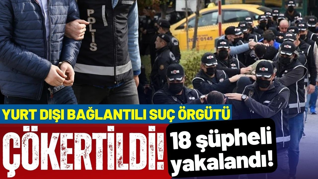 Kafes-36 operasyonlarında 18 şüpheli yakalandı