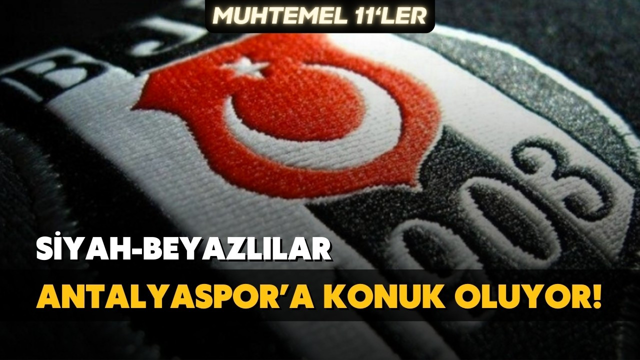 Beşiktaş, Antalyaspor'a konuk oluyor!