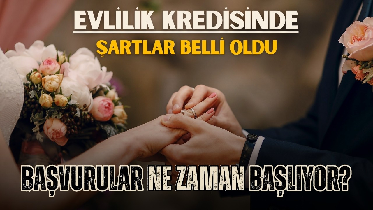 Evlilik kredisinde şartlar belli oldu!