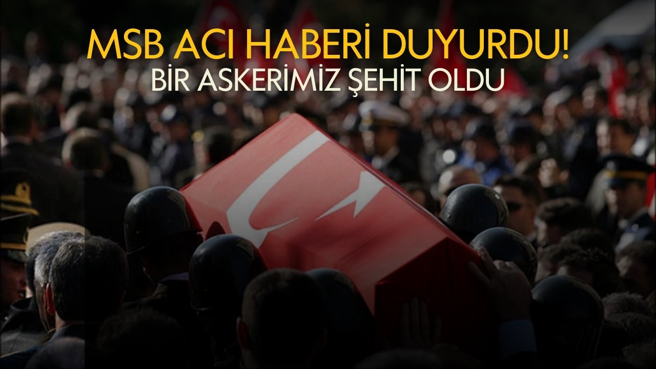 MSB acı haberi duyurdu!