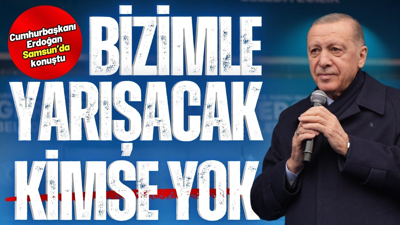 Cumhurbaşkanı Erdoğan: Bizimle yarışacak kimse yok