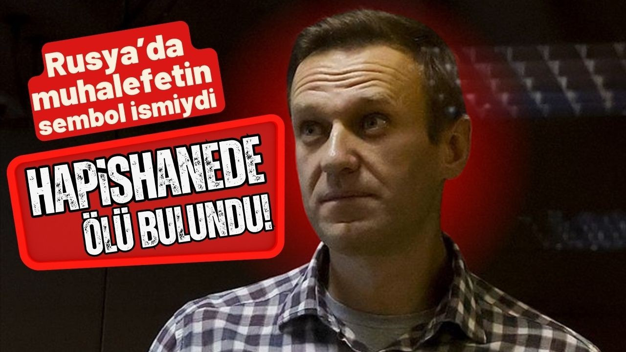 Aleksey Navalny hapishane öldü!