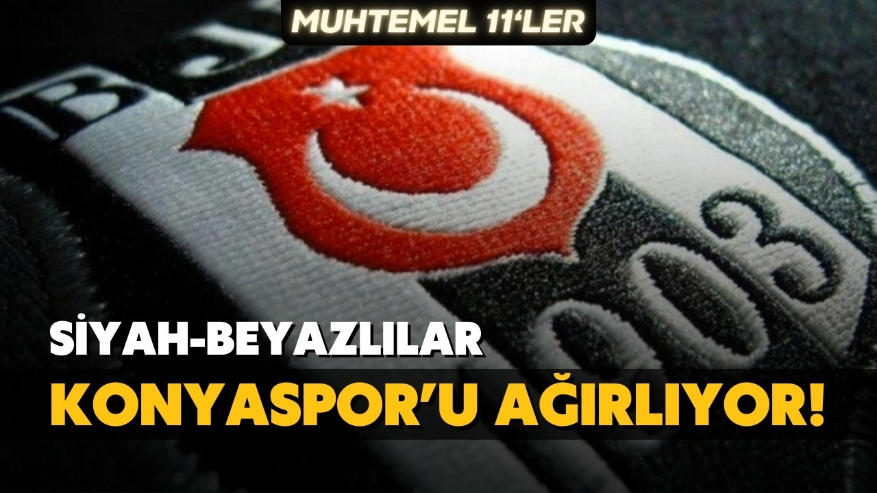 Beşiktaş, Konyaspor'u ağırlıyor!