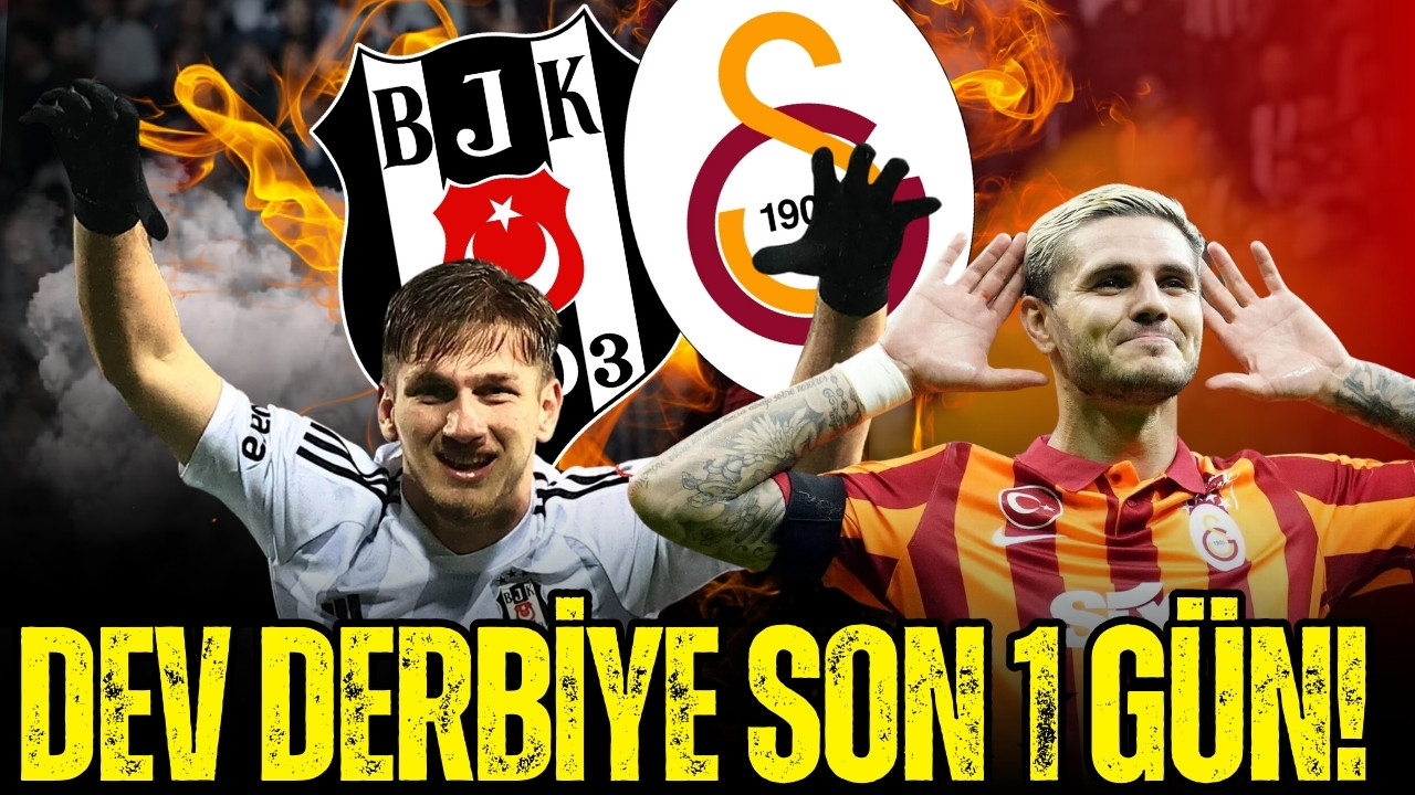Beşiktaş-Galatasaray: Dev derbiye son 1 gün!