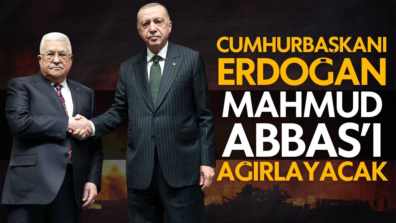 Cumhurbaşkanı Erdoğan, Mahmud Abbas'ı ağırlayacak