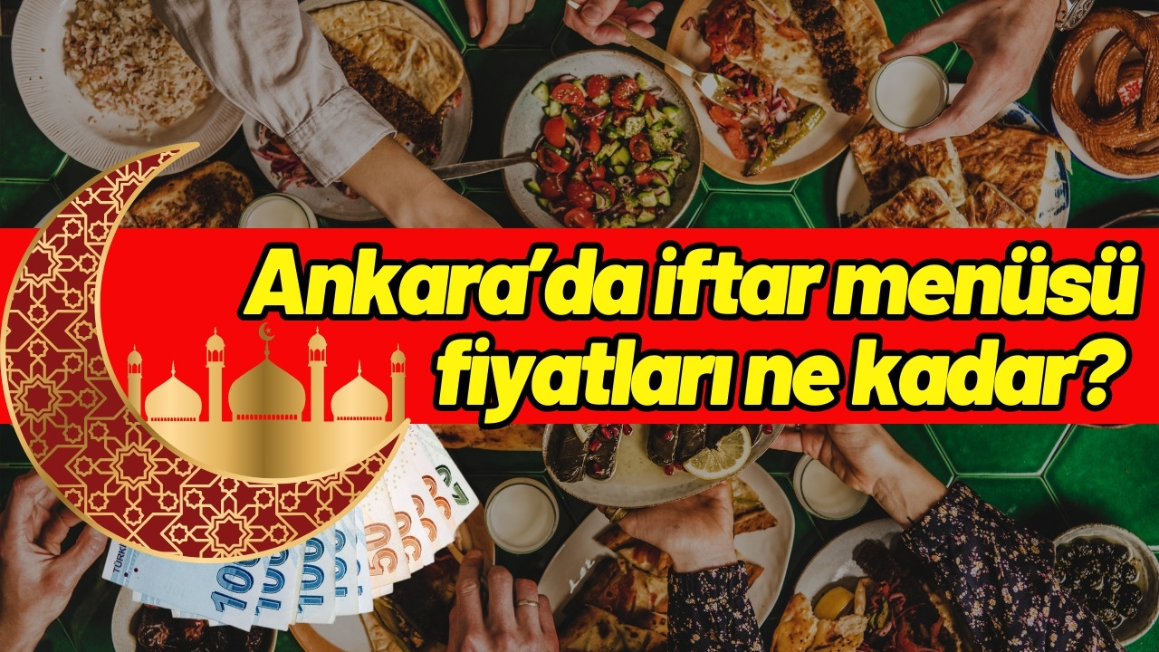 Ankara iftar menüsü fiyatları ne kadar?