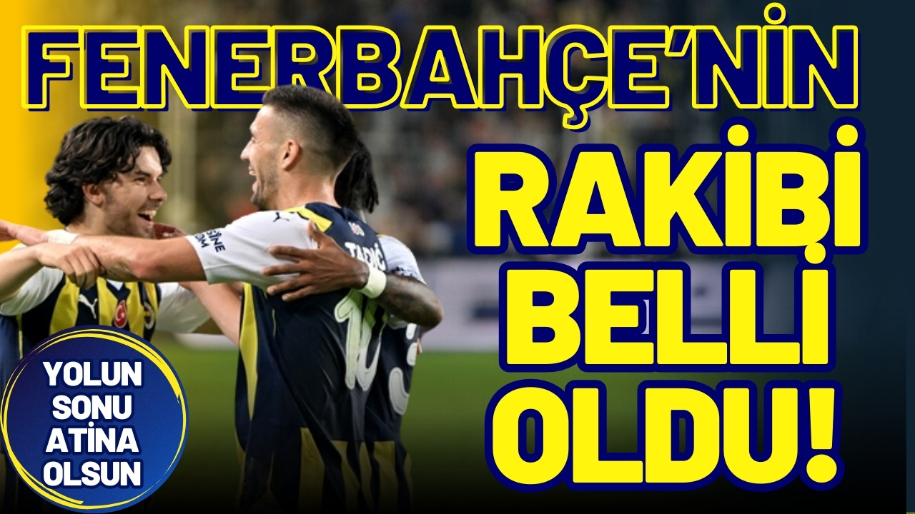 Fenerbahçe'nin çeyrek final rakibi belli oldu!