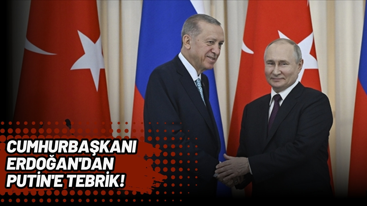 Cumhurbaşkanı Erdoğan'dan Putin'e tebrik!