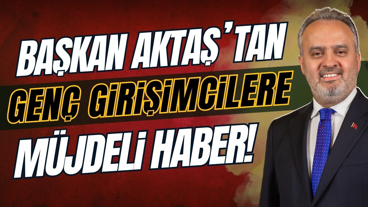 Başkan Aktaş'tan genç girişimcilere müjde!