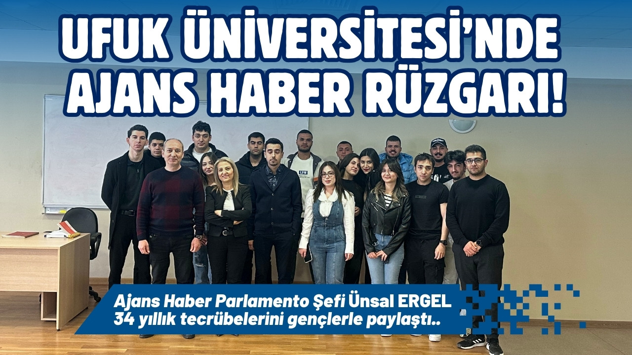 Ufuk Üniversitesi’nde Ajans Haber rüzgarı!