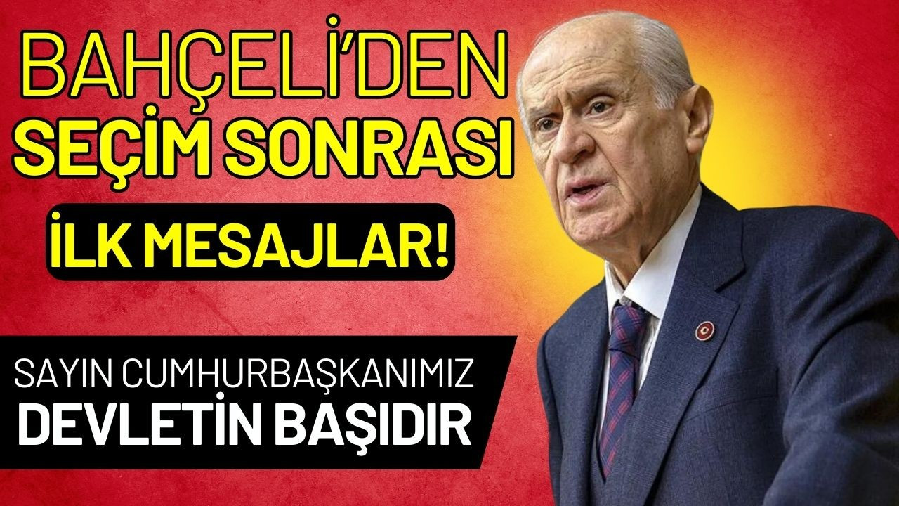 MHP Lideri Bahçeli'den seçim sonrası ilk mesajlar!