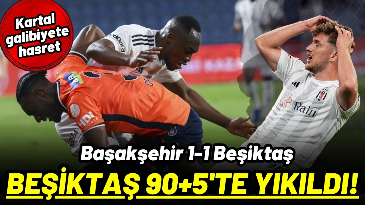Beşiktaş 90+5'te yıkıldı!