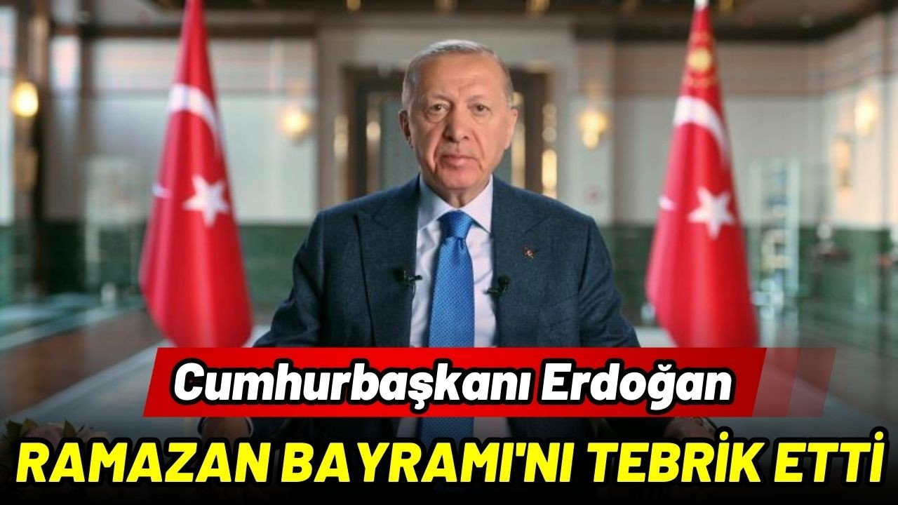 Cumhurbaşkanı Erdoğan bayram tebriği
