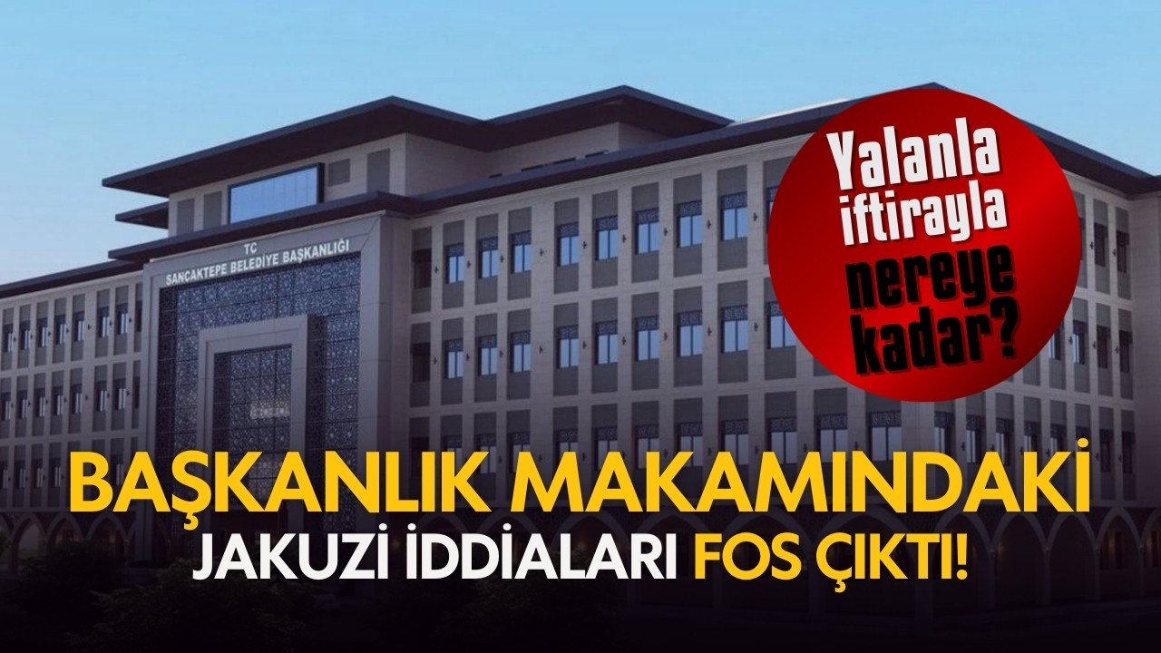 Sancaktepe Belediyesi'ndeki jakuzi iddiaları yalan çıktı!