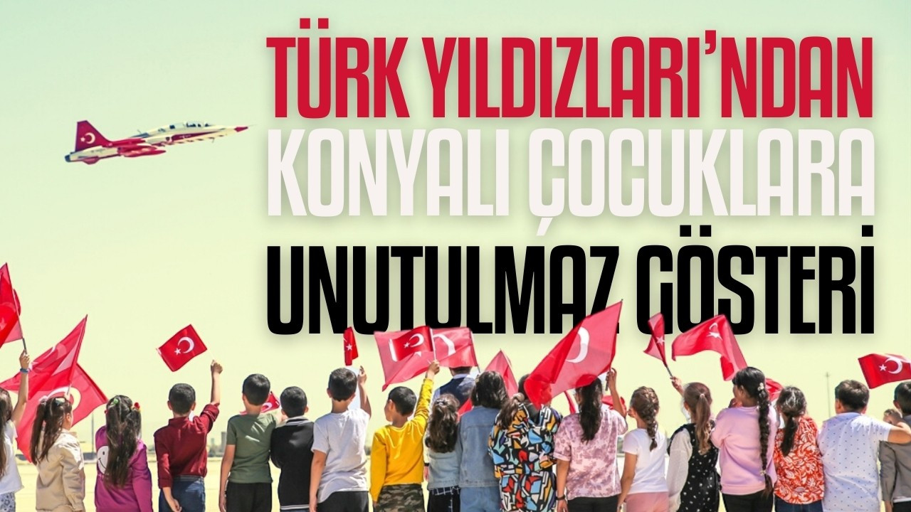 Türk Yıldızları'ndan öğrencilere unutulmaz gösteri