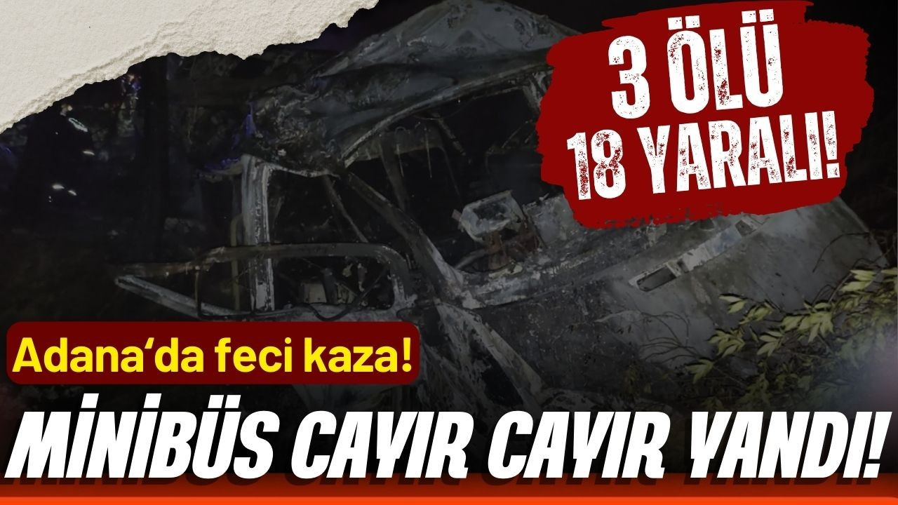 Adana'da feci kaza! 3 ölü, 18 yaralı!