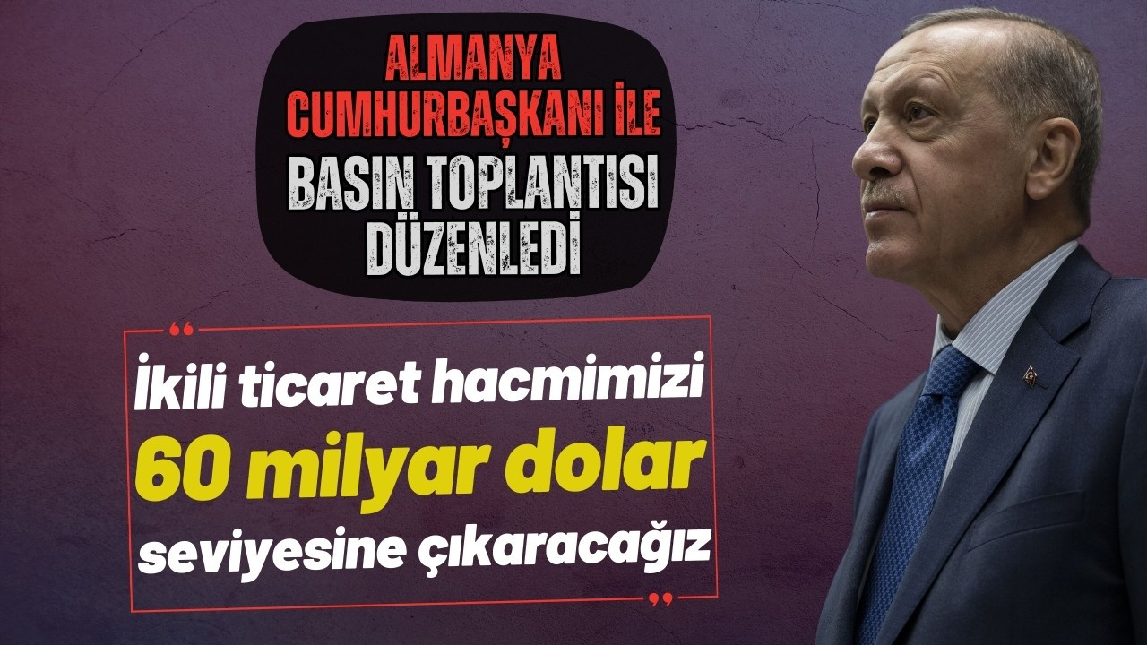 Erdoğan, ortak basın toplantısında konuştu