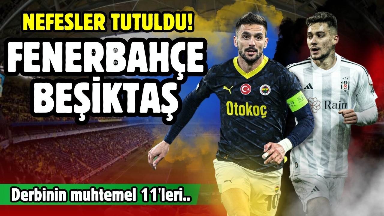 Fenerbahçe-Beşiktaş: Muhtemel 11'ler!