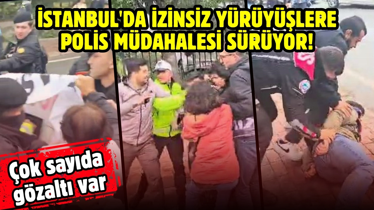 İstanbul'da izinsiz yürüyüşlere polis müdahalesi!