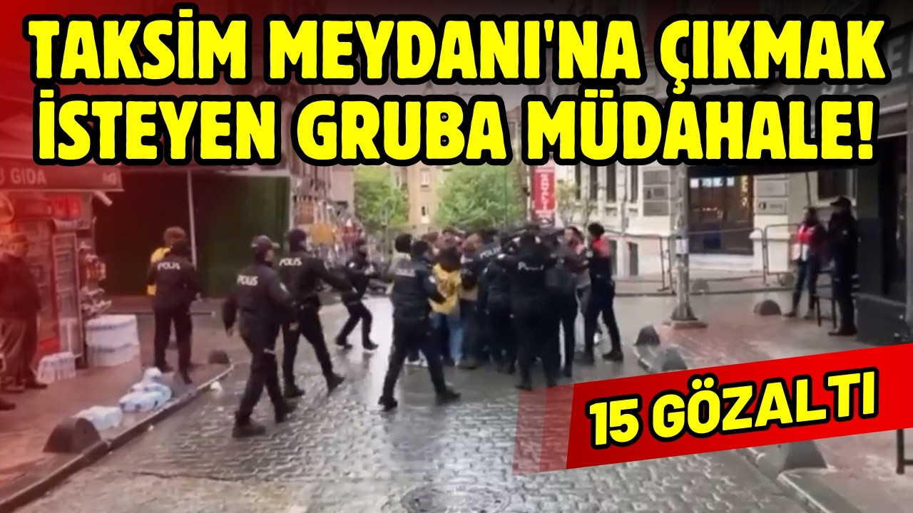 Taksim Meydanı'na çıkmak isteyen gruba müdahale