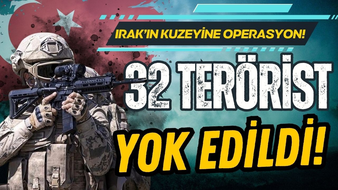 Irak'ın kuzeyinde 32 terörist etkisiz!