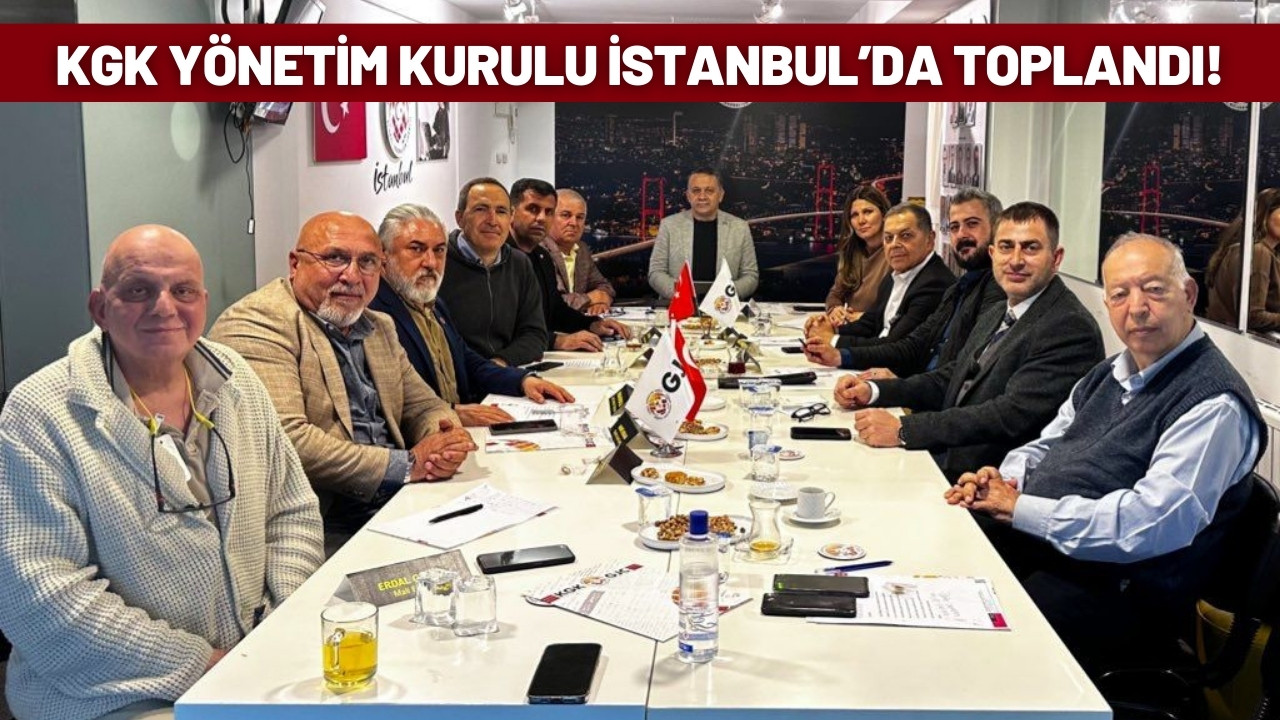KGK Yönetim Kurulu İstanbul’da toplandı!