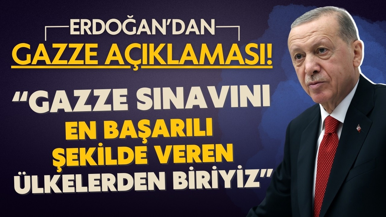 Cumhurbaşkanı Erdoğan'dan Gazze açıklaması!
