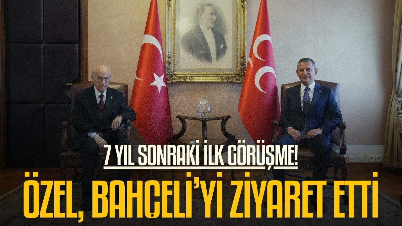 CHP’li Özel, MHP Lideri Bahçeli'ye ziyaret etti!
