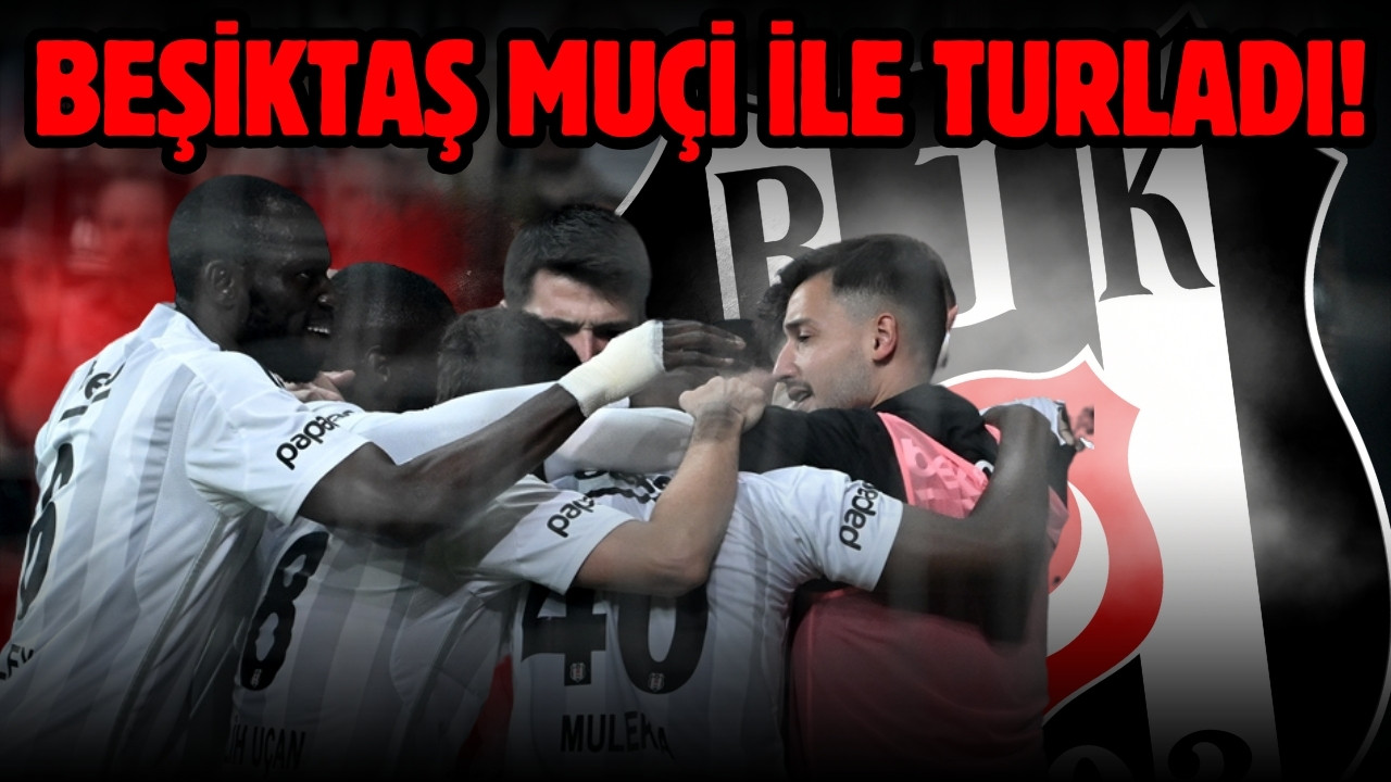 Beşiktaş Türkiye Kupası'nda finalde!