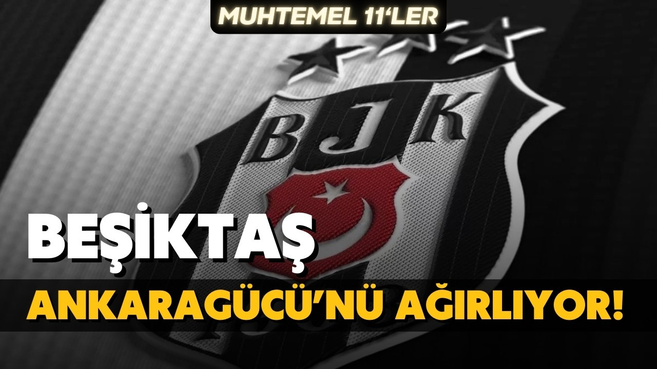 Beşiktaş final için Ankaragücü ile karşılaşıyor!
